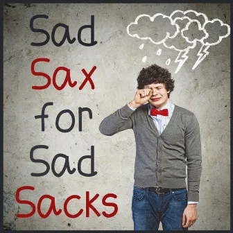 Sad Sax for Sad Sacks: Instrumental Sad Songs on Saxophone for a Good Cry, Including Time After Time, Tears in Heaven, & Rainy Days and Mondays by Pepito Ros