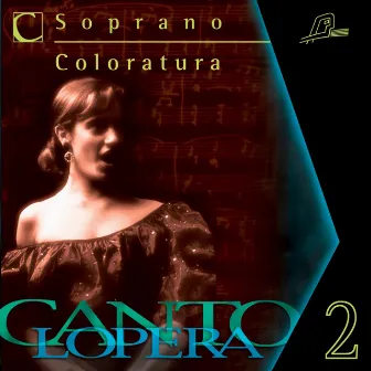 Cantolopera: Arias for Coloratura Soprano, Vol. 2 by Linda Campanella