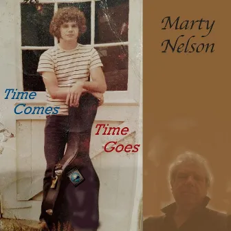 Time Comes. Time Goes. by Marty Nelson