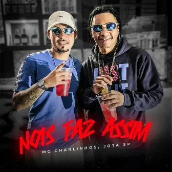 Nois Faz Assim by JotaSp