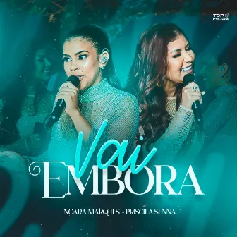 Vai Embora (Ao Vivo) by Noara Marques