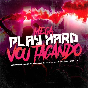 MEGA PLAY HARD x VOU TACANDO (Versão Funk) by Dj Ws Red