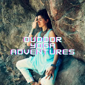 Oudoor Yoga Adventures by Lisa Guide