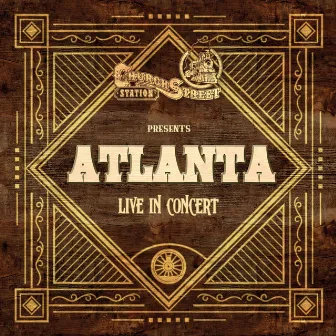 Church Street Station Presents: Atlanta (Live In Concert) by Atlanta