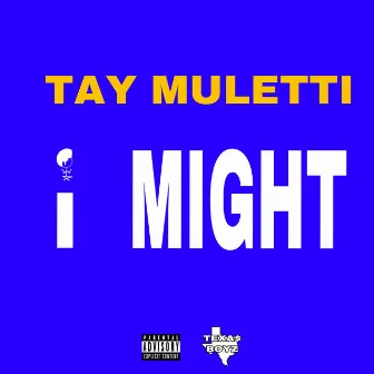 I Might by Tay Muletti