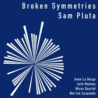 Broken Symmetries by Sam Pluta