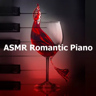 ASMR Romantic Piano by Romantic Piano Song Masters