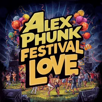 Festival Love by Alex Phunk