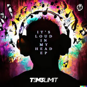 It's Loud in My Head EP by TIM3LIMIT