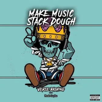 Make Music Stack Dough by Verse Bashing