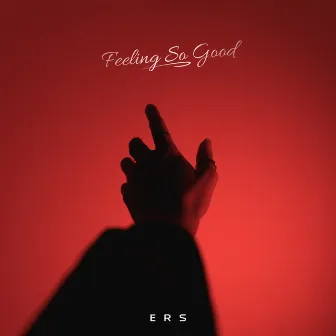 Feeling so Good by ERS