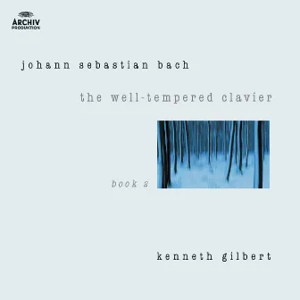 Bach, J.S.: The Well-Tempered Clavier Book II by Kenneth Gilbert