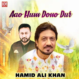 Aao Hum Dono Dur by Hamid Ali Khan