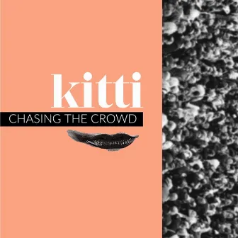 Chasing the Crowd by kitti