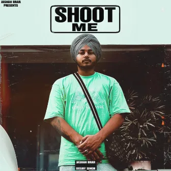 Shoot Me by Deejay Singh