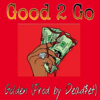 Good to Go by Golden