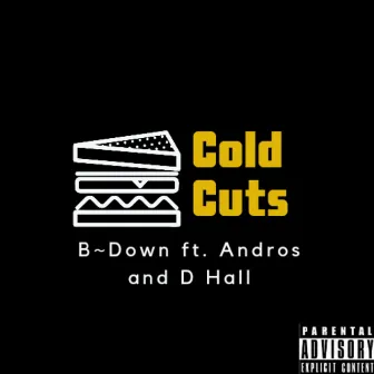 Cold Cuts f by B Down