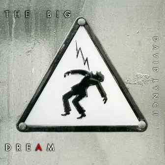 The Big Dream by David Lynch