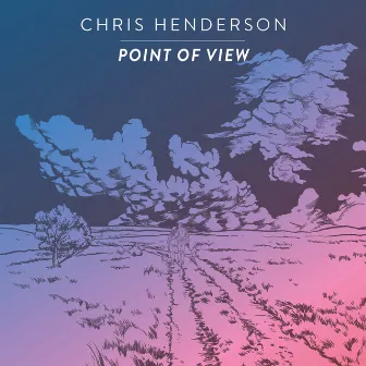 Point of View by Chris Henderson