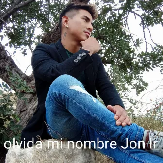 Olvida mi nombre by Jon lr