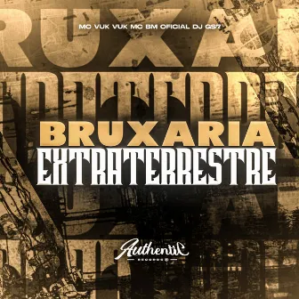 Bruxaria Extraterrestre by DJ GS7