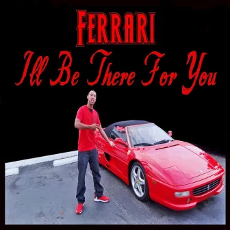 I'll Be There for You by Ferrari