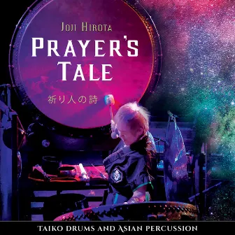 Prayer's Tale: Taiko Drums & Asian Percussion by Joji Hirota