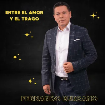 Entre El Amor y El Trago by Fernando Burbano