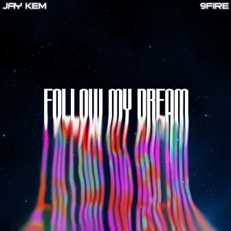 Follow My Dream by 9Fire