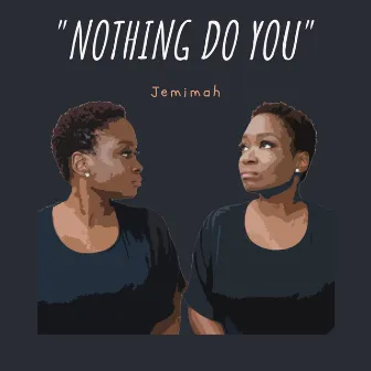 Nothing Do You by Jemimah