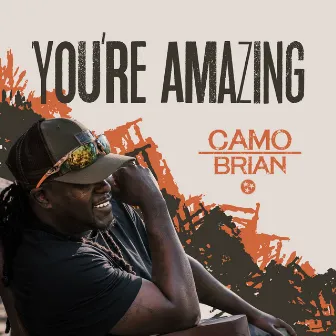 You're Amazing by Camo Brian