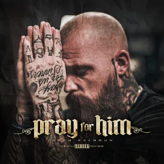 Pray for Him by Adam Calhoun