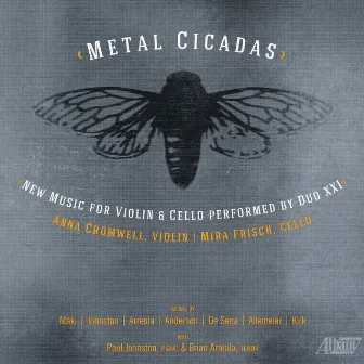 Metal Cicadas: New Music for Violin & Cello Performed by Duo XXI by Duo XXI