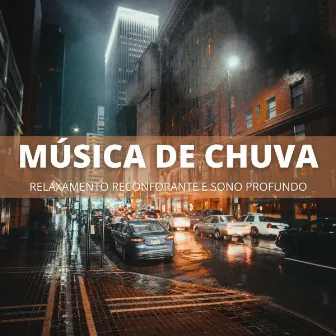 Música De Chuva: Relaxamento Reconforante E Sono Profundo by Ruido Branco