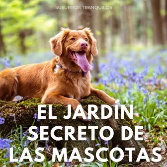 El Jardín Secreto De Las Mascotas: Susurros Tranquilos by Explosión hawaiana