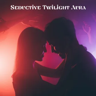 Seductive Twilight Aura by Sensual Music Zone