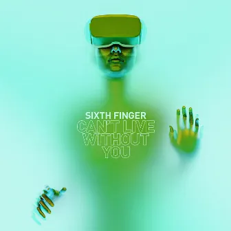 Can't Live Without You by Sixth Finger