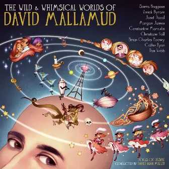 The Wild & Whimsical Worlds of David Mallamud by David Mallamud