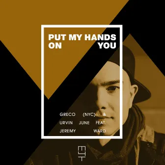 Put My Hands on You by Urvin June