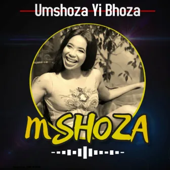 Umshoza Yi Bhoza by Mshoza