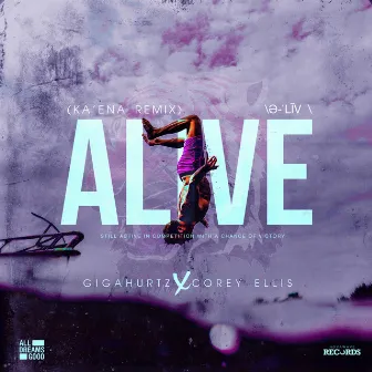 ALIVE (Ka'ena Remix) by Gigahurtz