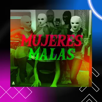 Mujeres Malas by Wilin la esencia