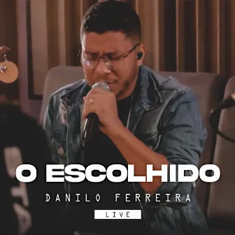 O Escolhido: Live by Danilo Ferreira