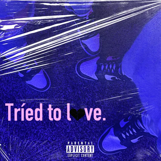 Tried to love