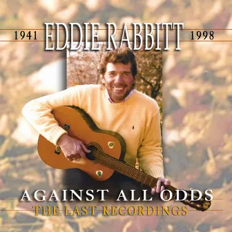 Against All Odds by Eddie Rabbitt