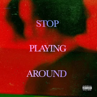 Stop Playing Around by Mat Cipher