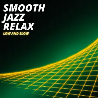 Low And Slow by Smooth Jazz Relax