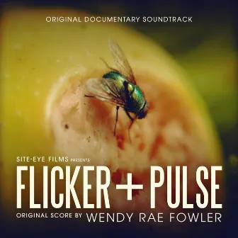 Flicker+Pulse (Original Score) by Wendy Rae Fowler