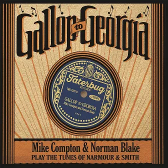 Gallop to Georgia: Mike Compton & Norman Blake Play the Tunes of Narmour & Smith by Mike Compton