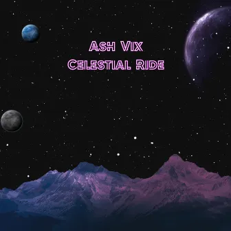 Celestial Ride by Ash Vix